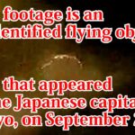 【UFO】Unidentified Flying Object that appeared in the Japanese capital, Tokyo, on September 28, 2022.